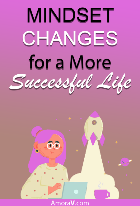 Mindset Changes for a more successful life.