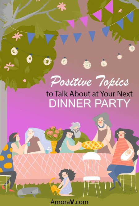 Positive topics to start a conversation at your next diner party.