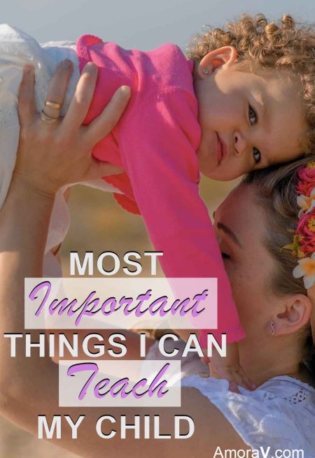 The Most Important Things I Can Teach my Child.