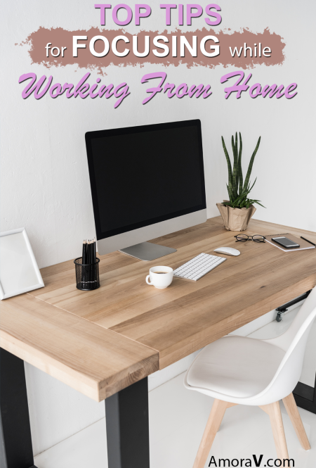 Tops Tips for Focusing While Working from Home.